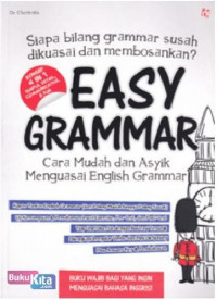 Easy grammar : cara mudah, cepat dan asyik menguasai english grammar