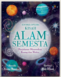 Ensiklopedia Kisah Alam Semesta : Perjalanan Menembus Ruang Dan Waktu