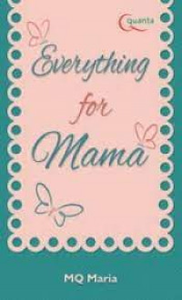 Everything For Mama