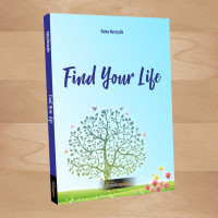 Find Your Life (Temukan Keunikanmu Dan Syukuri)