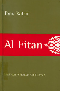 Al Fitan : fitnah dan kehidupan akhir zaman