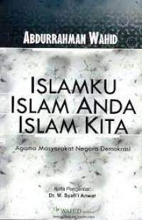 Islamku Islam anda Islam kita : Agama masyarakat negara demokrasi