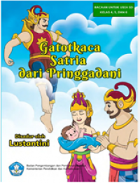 Gatotkaca Satria Dari Pringgadani Seri Cerita Rakyat Dari Jawa Tengah