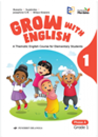 Grow With English 1 Phase A Grade 1 : A thematic English Course For Elementary Students