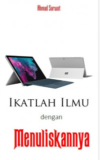 Ikatlah ilmu dengan menuliskannya