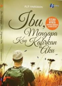 Ibu, Mengapa kau kafirkan Aku