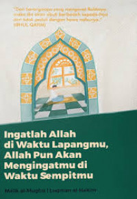 Ingatlah Allah di waktu lapangmu, Allah pun akan mengingatmu di waktu sempitmu