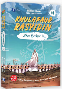 Khulafaur Rasyidin Abu Bakar Ra #1 : Ketika Rasulullah SAW Wafat Dan Risalah Dikokohkan
