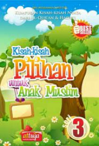 Kisah-Kisah Pilihan Untuk Anak Muslim Seri 3