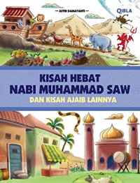 Kisah Hebat Nabi Muhammad SAW Dan Kisah Ajaib Lainnya