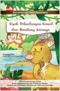 Kisah Petualangan Kancil Dan Binatang Lainnya Seri Antologi Fabel Nusantara