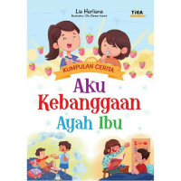 Kumpulan Cerita : Aku Kebanggaan Ayah Ibu