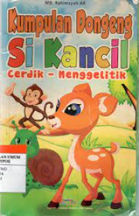 Kumpulan dongeng : Si kancil cerdik-menggelitik