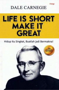 Life is Short Make it Great (Hidup itu Singkat, Buatlah Jadi Bermakna!)