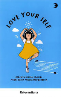 Love your self : Percaya dirimu sendiri meski dunia melihatmu berbeda