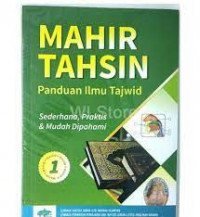 Mahir tahsin: Panduan ilmu tajwid, sederhana, praktis, dan mudah dipahami