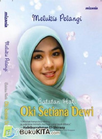 Melukis Pelangi : Catatan Hati Oki Setiana Dewi