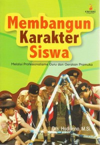 Membangun Karakter Siswa : Melalui Profesional Guru Dan  Gerakan Pramuka
