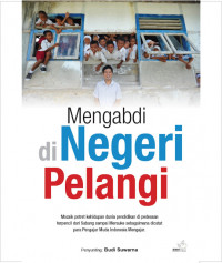 Mengabdi di negeri pelangi