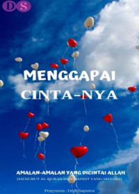 Menggapai Cinta-Nya: Amalan-Amalan yang Dicintai Allah (Menurut Al-Quran dan Hadist yang Shahih)