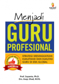 Menjadi guru profesional : Strategi meningkatkan kualifikasi dan kualitas guru di eral global