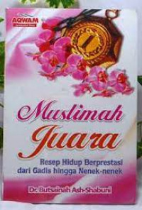 Muslimah juara: Resep hidup berprestasi dari gadis hingga nenek-nenek