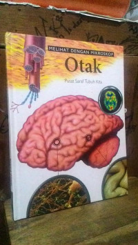 Melihat Dengan Mikroskop Tubuh Manusia 8: Otak, Pusat saraf tubuh kita