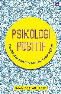 Psikologi positif : pendekatan saintifik menuju kebahagian