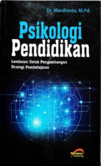 Psikologi pendidikan: Landasan bagi pengembangan strategi pembelajaran