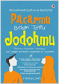 Pacarmu Belum Tentu Jodohmu : Pacarmu Bukanlah Segalanya, Jadi Jangan Serahkan Segalanya Ke Pacaramu