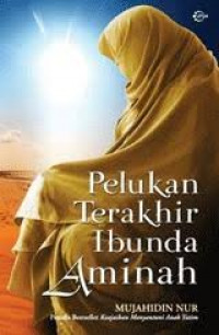 Pelukan terakhir Ibunda Aminah