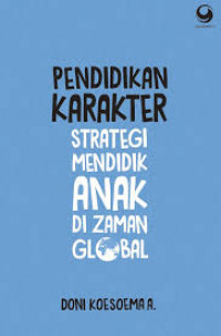 Pendidikan karakter : Strategi mendidik anak di zaman global