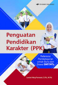 Penguatan pendidikan karakter (PPK) : Referensi pembelajaran untuk guru dan siswa SMP/MTs
