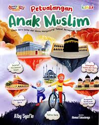 Petualangan Anak Muslim : Kisah Seru Salsa dan Qiana Mnegunjungi Tempat Bersejarah Dalam Islam