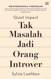 Quiet impact : memunculkan potensi tersembunyi pribadi Introver