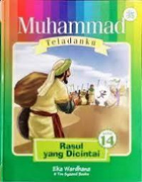 Muhammad Teladanku 14 : Rasul yang dicintai