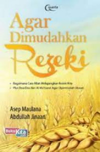 Agar dimudahkan rezeki : bagaimana cara Allah melapangkan rezeki kita plus doa-doa dan Al-Ma\'taurat agar dipermudah urusan