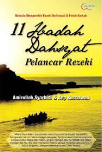 11 ibadah dahsyat pelancar rezeki : rahasia memperoleh rezeki berlimpah & penuh berkah