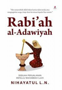 Rabi'ah al-Adawiyah; Sebuah perjalanan menuju mahabbah Ilahi