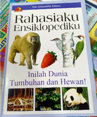 Rahasiaku, Ensiklopedia (2) - Inilah Dunia Tumbuhan dan Hewan