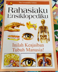 Rahasiaku, Ensiklopediaku (4) - Inilah Keajaiban Tubuh Manusia