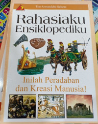 Rahasiaku, Ensiklopediaku (5) - Inilah Peradaban dan Kreasi Mansuia