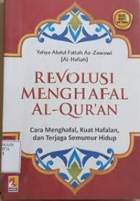 Revolusi menghafal al-qur'an ; cara menghafal , kuat hafalan dan terjaga seumur hidup