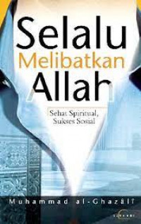 Selalu melibatkan Allah : sehat spiritual, sukses sosial