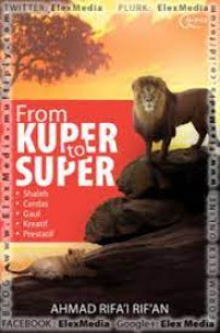 From kuper to super : shaleh-cerdas-gaul-kreatif-prestatif