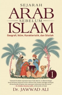 Sejarah Arab Sebelum Islam 1: Geografi, Iklim, Karakteristik, dan Silsilah