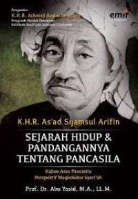 Image of K. H. R. As'ad Syamsul Arifin : Sejarah hidup & pandangannya tentang pancasila = Kajian asas pancasila perspektif maqashidus syari'ah