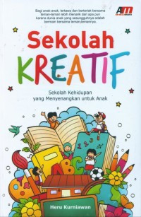 Sekolah Kreatif : Sekolah Kehidupan Yang Menyenangkan Untuk Anak