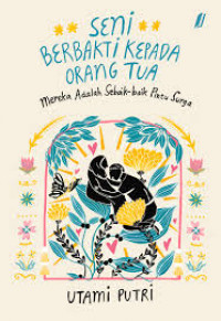 Seni berbakti kepada orang tua : Mereka adalah sebaik-baik pintu surga