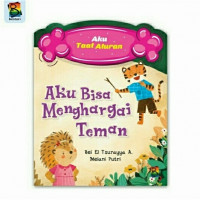 Seri Aku Taat Aturan : Aku Bisa Menghargai Teman